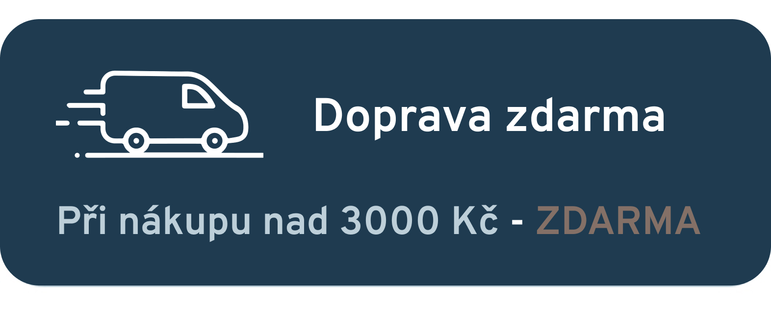 DOPRAVA ZDARMA NAD 2500 Kč